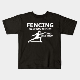 Fencing make a new friends and stab them Kids T-Shirt